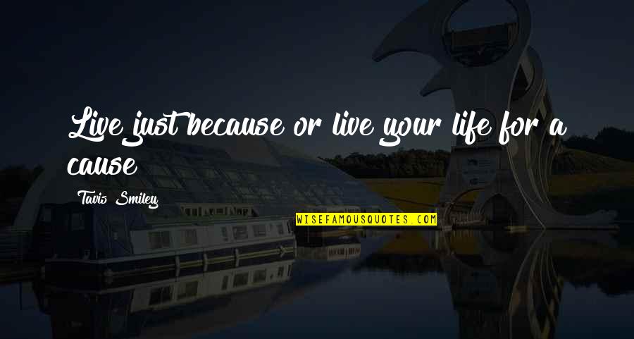 Internal Affairs Quotes By Tavis Smiley: Live just because or live your life for Internal Affairs Quotes By Tavis Smiley: Live just because or live your life for