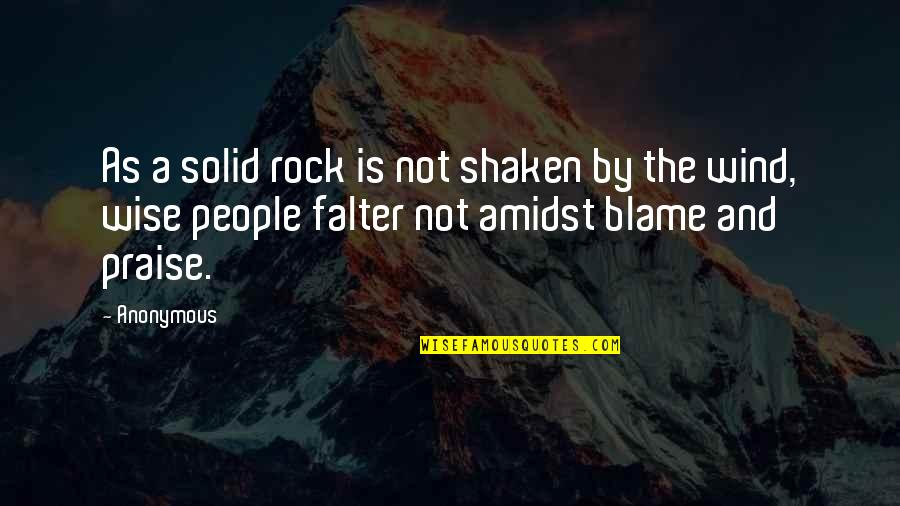 Internal Branding Quotes By Anonymous: As a solid rock is not shaken by