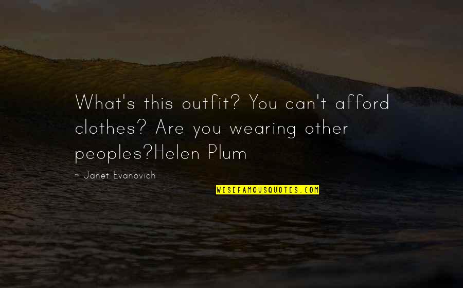 Internal Demons Quotes By Janet Evanovich: What's this outfit? You can't afford clothes? Are Internal Demons Quotes By Janet Evanovich: What's this outfit? You can't afford clothes? Are