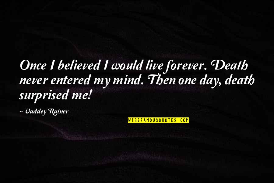 Internal External Beauty Quotes By Vaddey Ratner: Once I believed I would live forever. Death