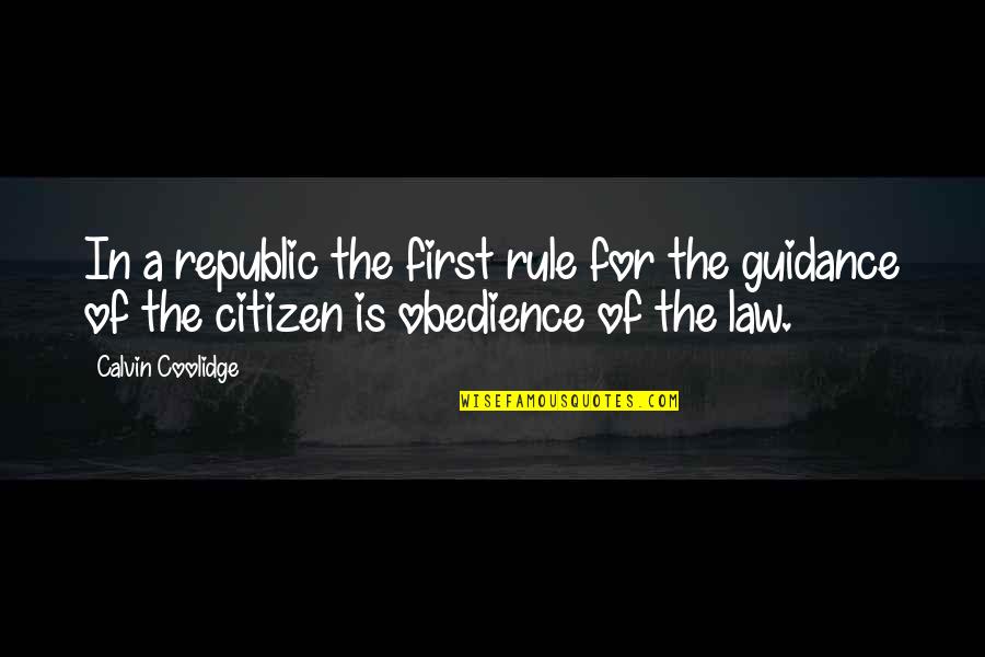 Internal Lives Quotes By Calvin Coolidge: In a republic the first rule for the