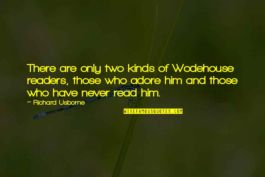 Internal Pain Quotes By Richard Usborne: There are only two kinds of Wodehouse readers,