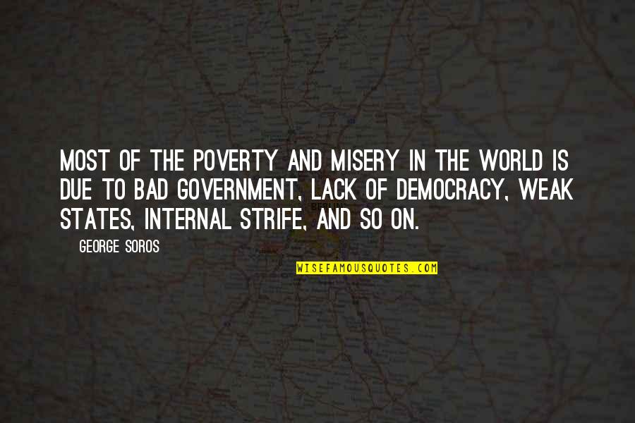 Internal Strife Quotes By George Soros: Most of the poverty and misery in the