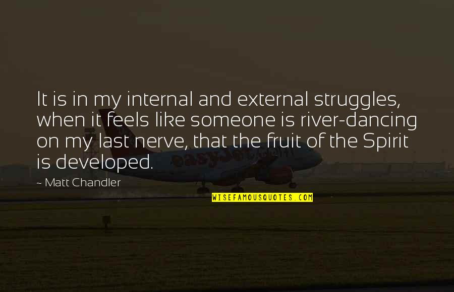 Internal Struggles Quotes By Matt Chandler: It is in my internal and external struggles,