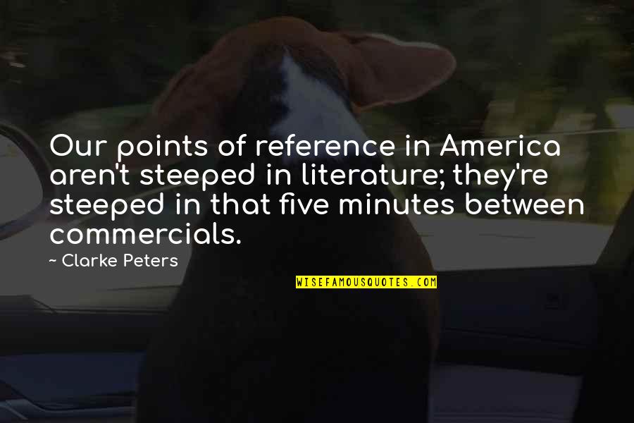 Internalists Quotes By Clarke Peters: Our points of reference in America aren't steeped