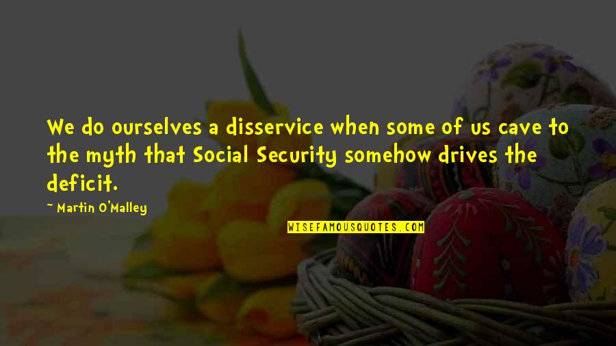 Internalization Psychology Quotes By Martin O'Malley: We do ourselves a disservice when some of Internalization Psychology Quotes By Martin O'Malley: We do ourselves a disservice when some of