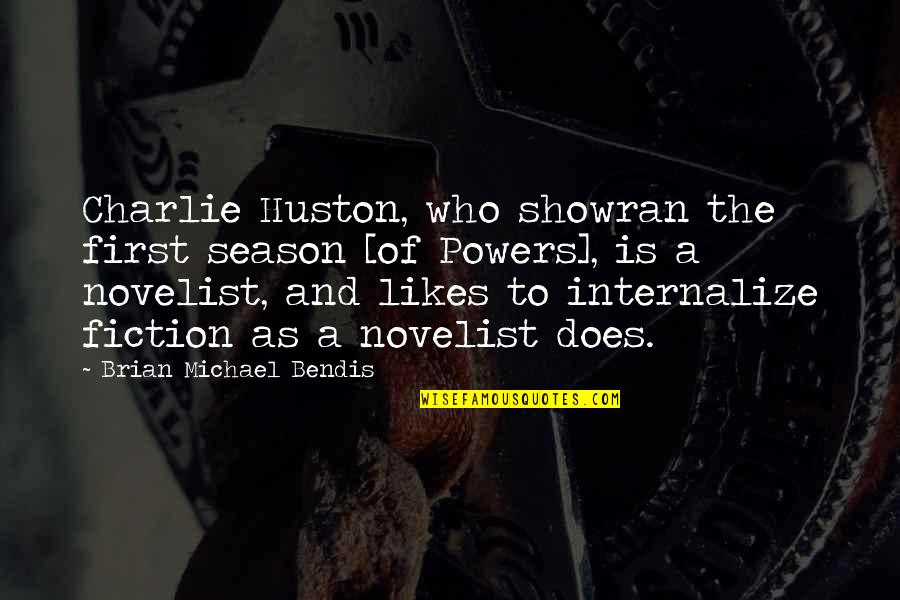 Internalize Quotes By Brian Michael Bendis: Charlie Huston, who showran the first season [of