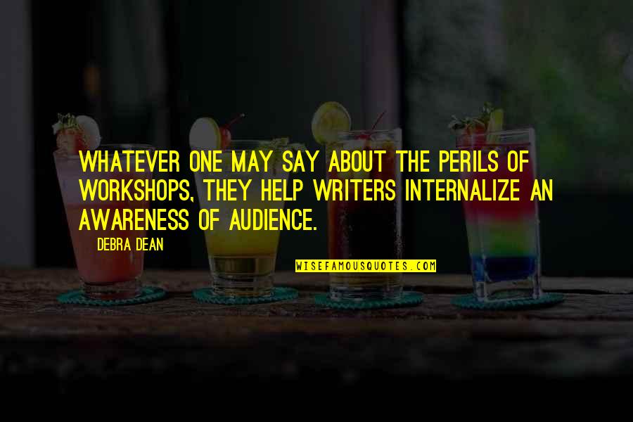 Internalize Quotes By Debra Dean: Whatever one may say about the perils of