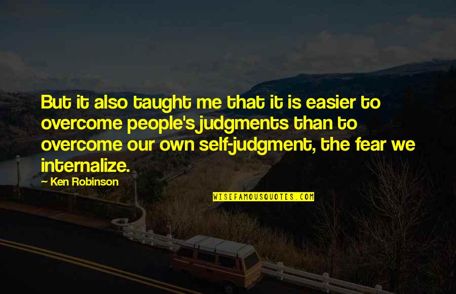 Internalize Quotes By Ken Robinson: But it also taught me that it is