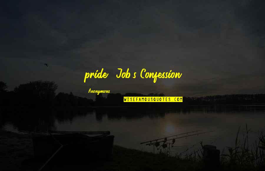 Internally Strong Quotes By Anonymous: pride." Job's Confession
