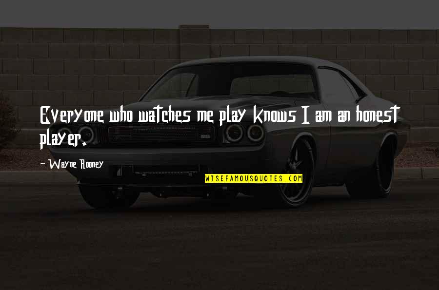 Internals Of Cars Quotes By Wayne Rooney: Everyone who watches me play knows I am