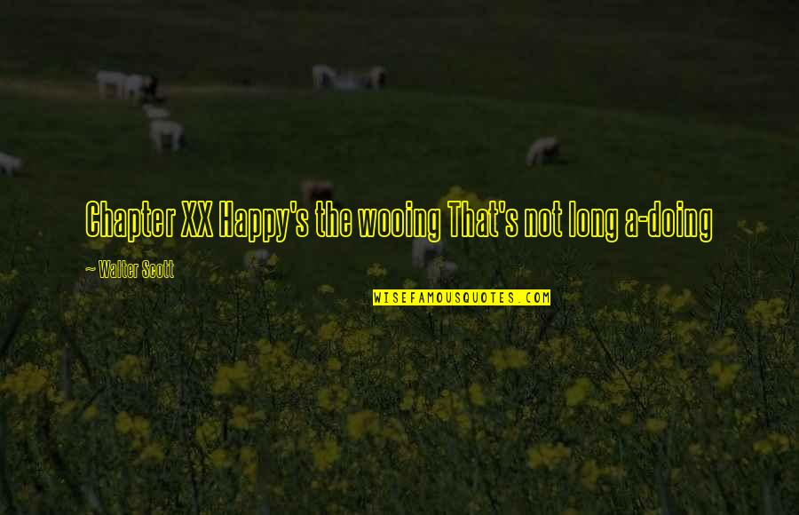 International Business Culture Quotes By Walter Scott: Chapter XX Happy's the wooing That's not long