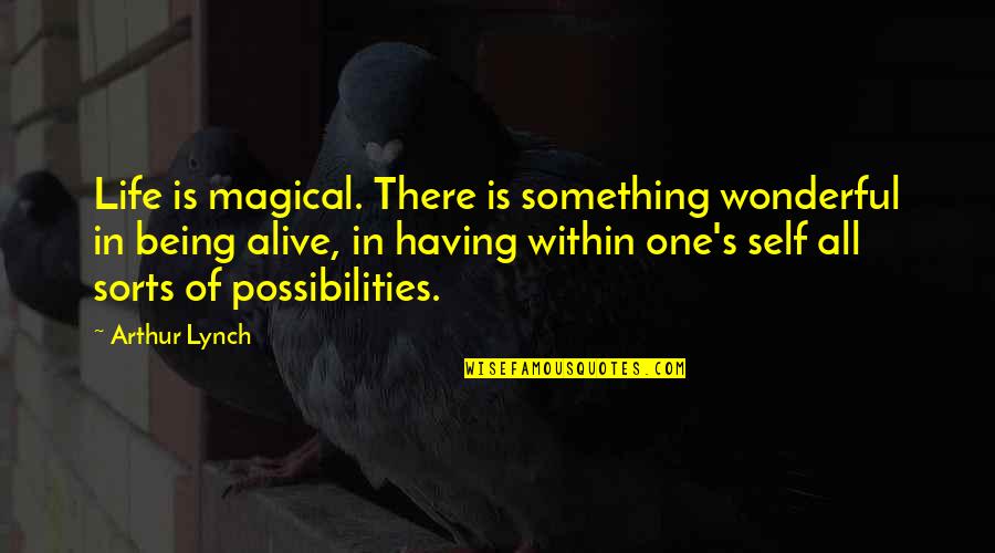 International Children's Day Quotes By Arthur Lynch: Life is magical. There is something wonderful in