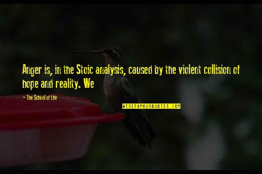 International Hit Men Quotes By The School Of Life: Anger is, in the Stoic analysis, caused by