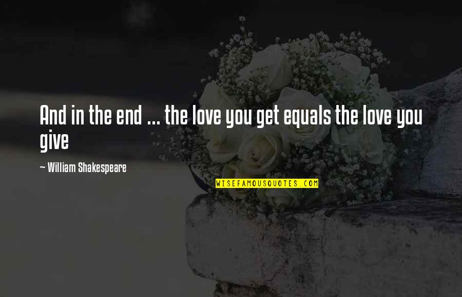 International Hit Men Quotes By William Shakespeare: And in the end ... the love you