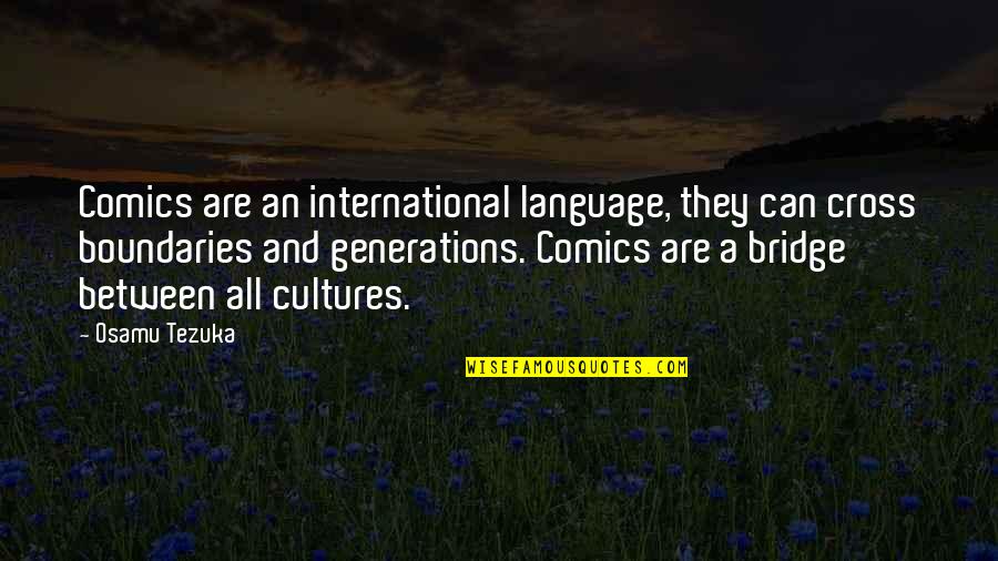 International Language Quotes By Osamu Tezuka: Comics are an international language, they can cross