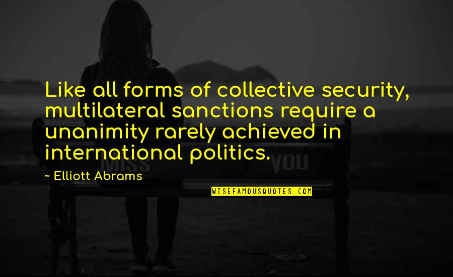 International Security Quotes By Elliott Abrams: Like all forms of collective security, multilateral sanctions
