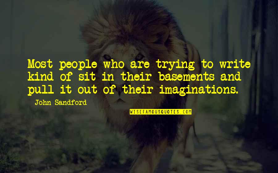 International Travel Quotes By John Sandford: Most people who are trying to write kind