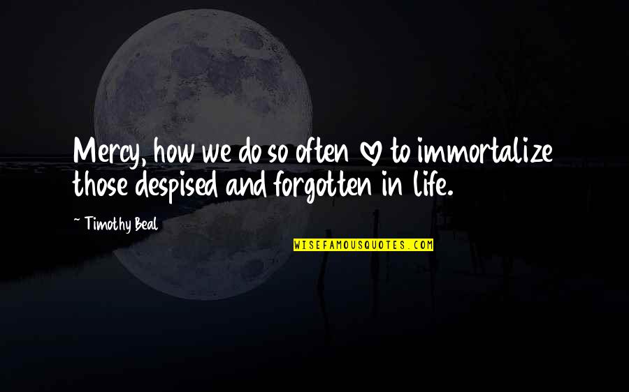 Internationalize Software Quotes By Timothy Beal: Mercy, how we do so often love to