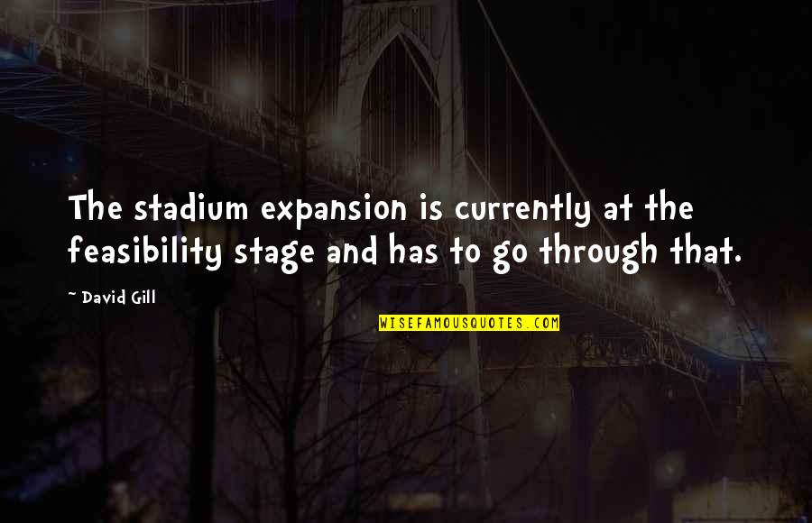 Internautes Cartes Quotes By David Gill: The stadium expansion is currently at the feasibility