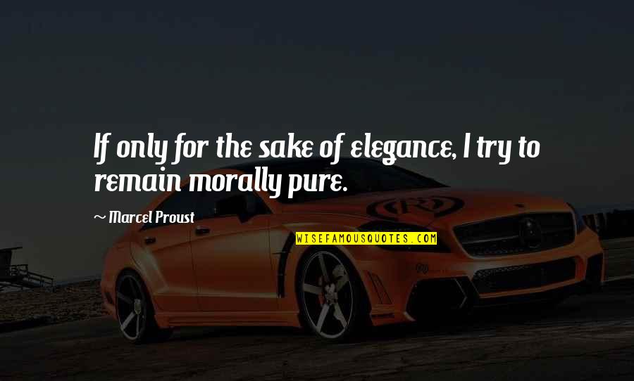 Internautes Cartes Quotes By Marcel Proust: If only for the sake of elegance, I