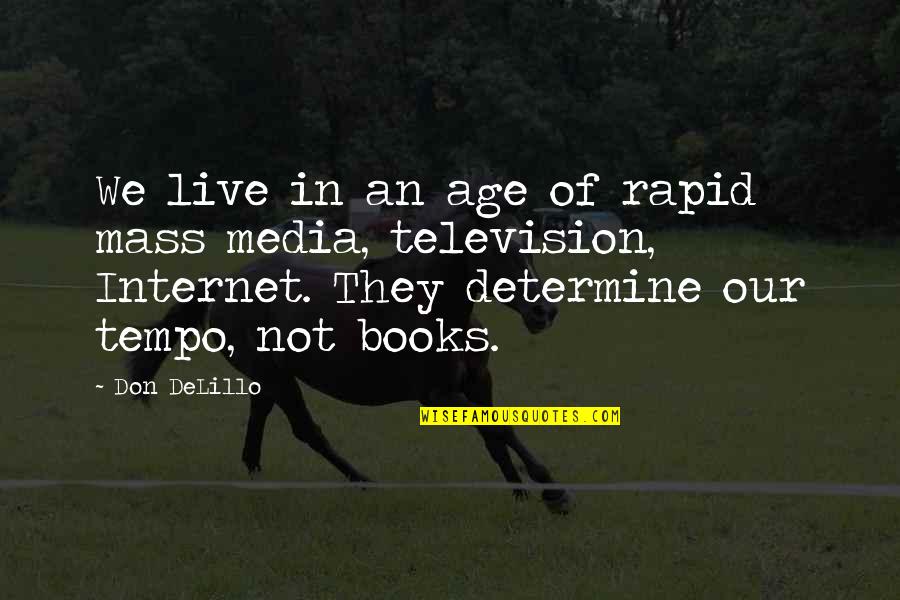 Internet Age Quotes By Don DeLillo: We live in an age of rapid mass