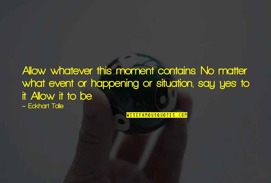 Internet Band Quotes By Eckhart Tolle: Allow whatever this moment contains. No matter what Internet Band Quotes By Eckhart Tolle: Allow whatever this moment contains. No matter what