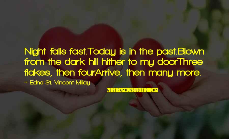 Internet Band Quotes By Edna St. Vincent Millay: Night falls fast.Today is in the past.Blown from Internet Band Quotes By Edna St. Vincent Millay: Night falls fast.Today is in the past.Blown from