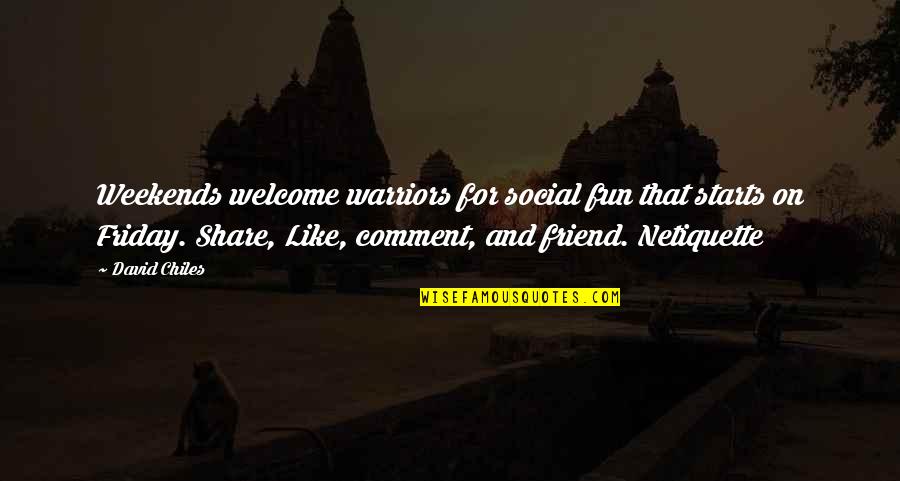 Internet Best Friend Quotes By David Chiles: Weekends welcome warriors for social fun that starts