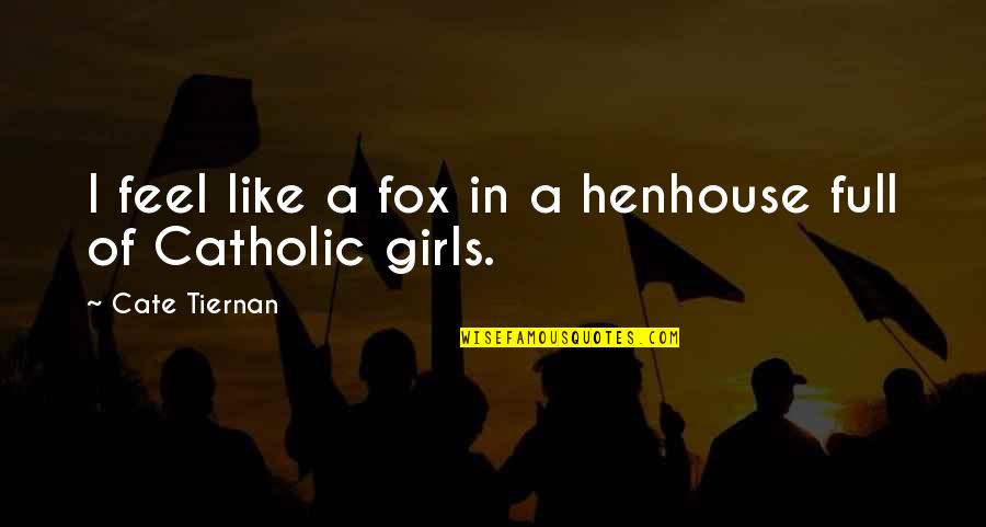 Internet Cheating Quotes By Cate Tiernan: I feel like a fox in a henhouse