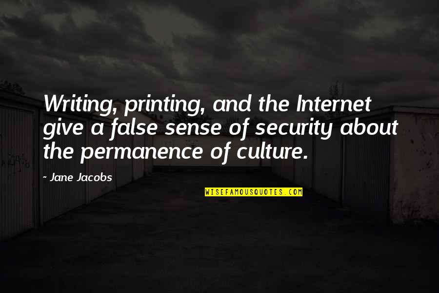 Internet Culture Quotes By Jane Jacobs: Writing, printing, and the Internet give a false