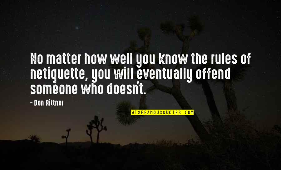Internet Etiquette Quotes By Don Rittner: No matter how well you know the rules