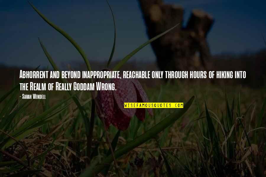 Internet Etiquette Quotes By Sarah Wendell: Abhorrent and beyond inappropriate, reachable only through hours