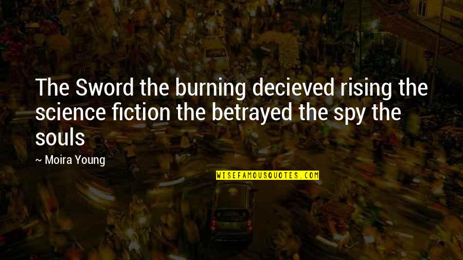 Internet Misinformation Quotes By Moira Young: The Sword the burning decieved rising the science