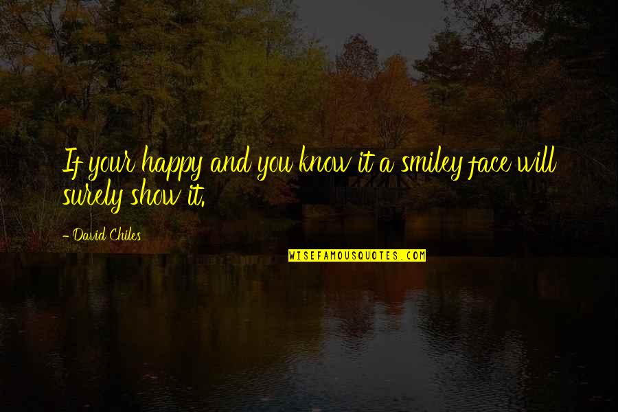 Internet Netiquette Quotes By David Chiles: If your happy and you know it a