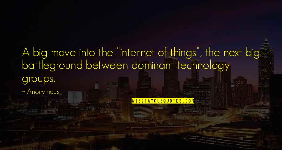 Internet Of Things Quotes By Anonymous: A big move into the "internet of things",