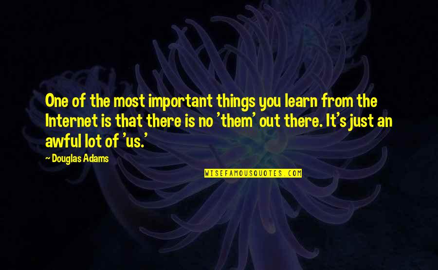 Internet Of Things Quotes By Douglas Adams: One of the most important things you learn