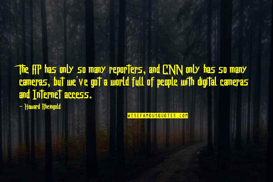 Internet Quotes By Howard Rheingold: The AP has only so many reporters, and Internet Quotes By Howard Rheingold: The AP has only so many reporters, and