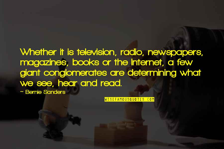 Internet Radio Quotes By Bernie Sanders: Whether it is television, radio, newspapers, magazines, books