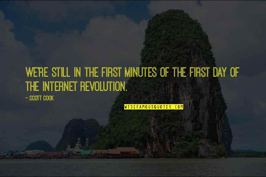 Internet Revolution Quotes By Scott Cook: We're still in the first minutes of the