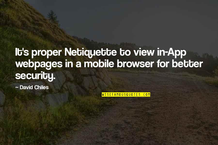 Internet Security Quotes By David Chiles: It's proper Netiquette to view in-App webpages in