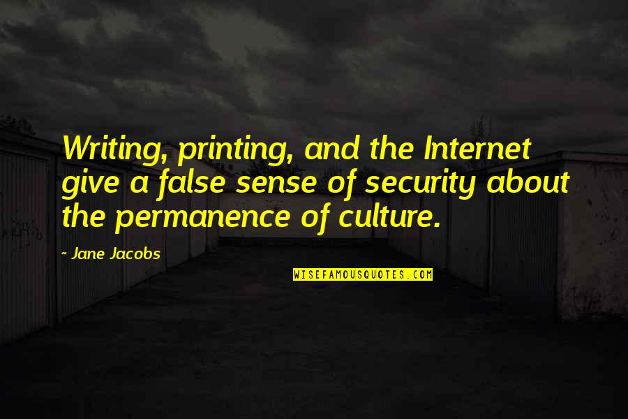 Internet Security Quotes By Jane Jacobs: Writing, printing, and the Internet give a false