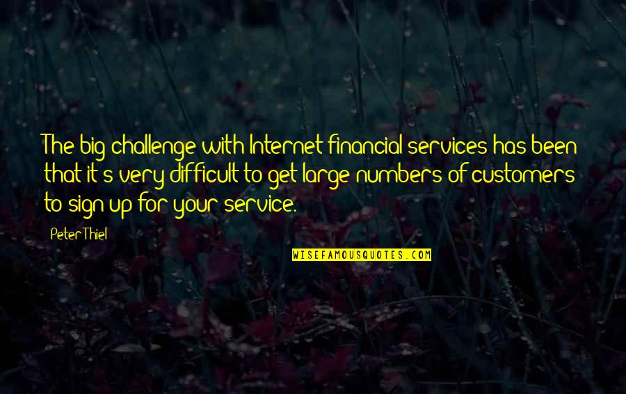 Internet Service Quotes By Peter Thiel: The big challenge with Internet financial services has