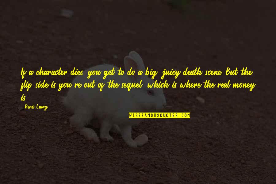 Internet Slang Quotes By Denis Leary: If a character dies, you get to do