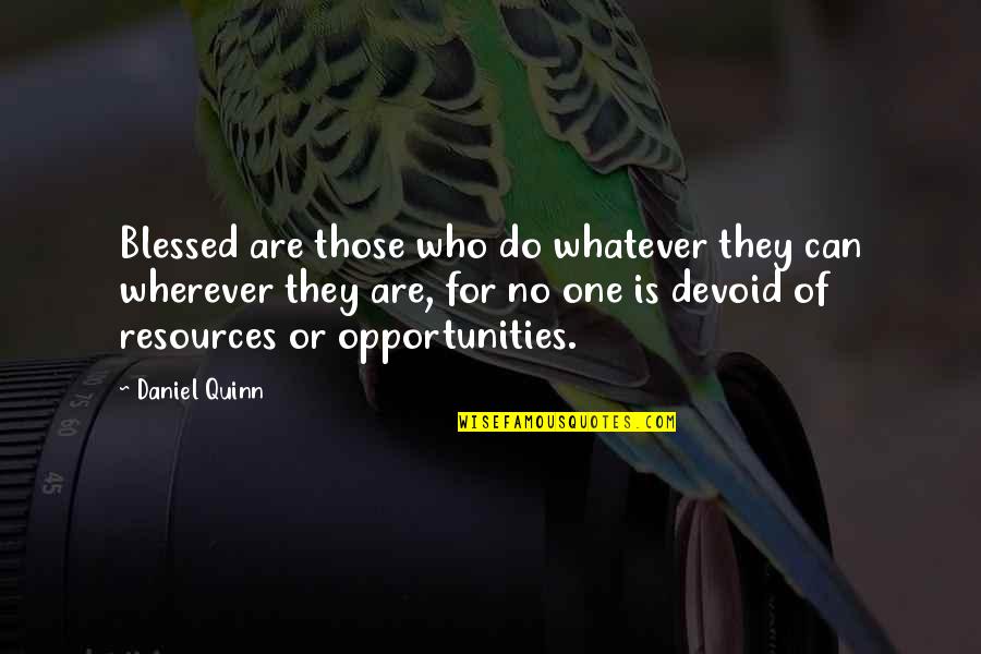 Internet That Travels Quotes By Daniel Quinn: Blessed are those who do whatever they can