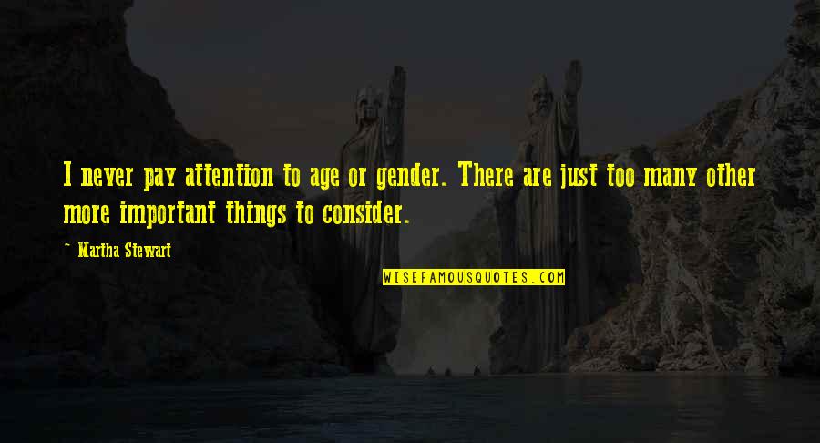 Internet Trolls Quotes By Martha Stewart: I never pay attention to age or gender.