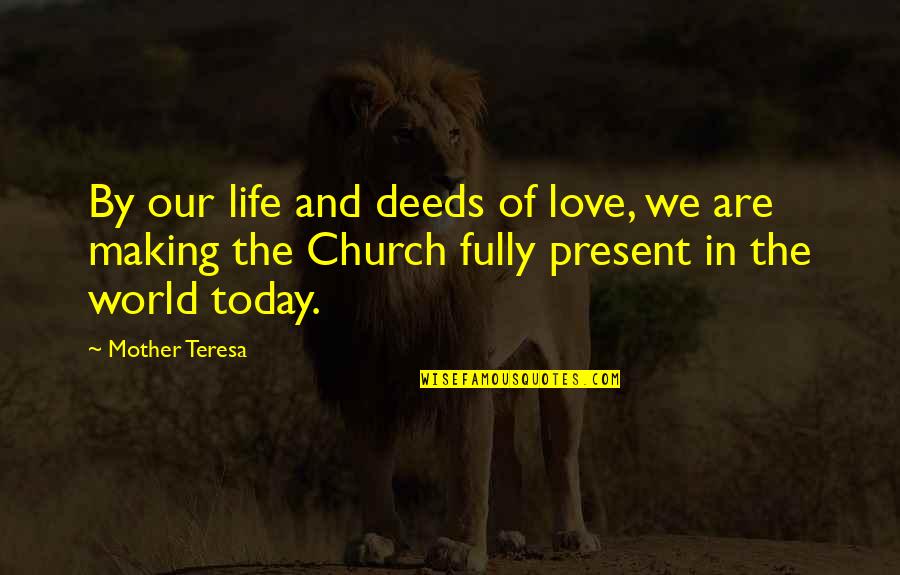 Internetters Quotes By Mother Teresa: By our life and deeds of love, we