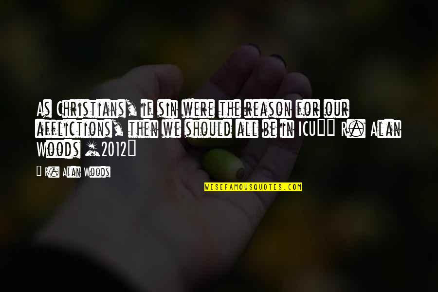 Interning Abroad Quotes By R. Alan Woods: As Christians, if sin were the reason for Interning Abroad Quotes By R. Alan Woods: As Christians, if sin were the reason for