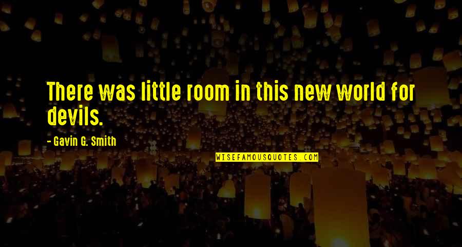 Interns Quotes By Gavin G. Smith: There was little room in this new world