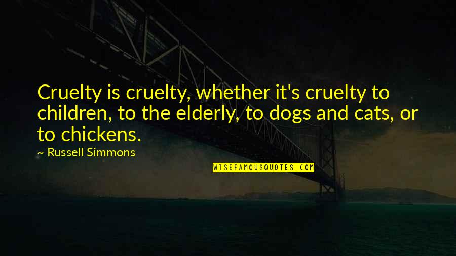 Internships Movie Quotes By Russell Simmons: Cruelty is cruelty, whether it's cruelty to children,